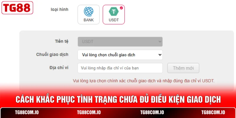 Rút Tiền TG88 3 Cách khắc phục tình trạng chưa đủ điều kiện giao dịch