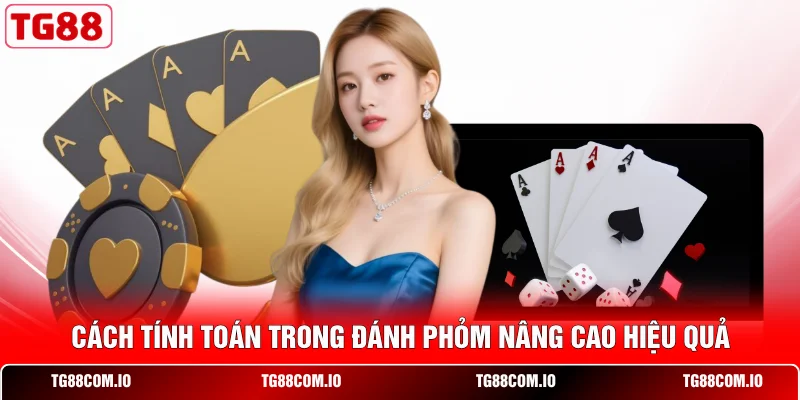 3 Cách Tính Toán Trong Đánh Phỏm Tăng Tỷ Lệ Thắng Cao 1 Cách tính toán trong đánh Phỏm nâng cao hiệu quả