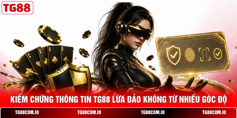 TG88 Lừa Đảo Không? - 3 Sự Thật Mà Hội Viên Nên Biết 2 Kiểm chứng thông tin TG88 lừa đảo không từ nhiều góc độ