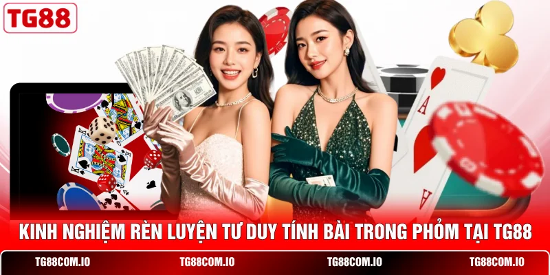 3 Cách Tính Toán Trong Đánh Phỏm Tăng Tỷ Lệ Thắng Cao 2 Kinh nghiệm rèn luyện tư duy tính bài trong Phỏm tại TG88