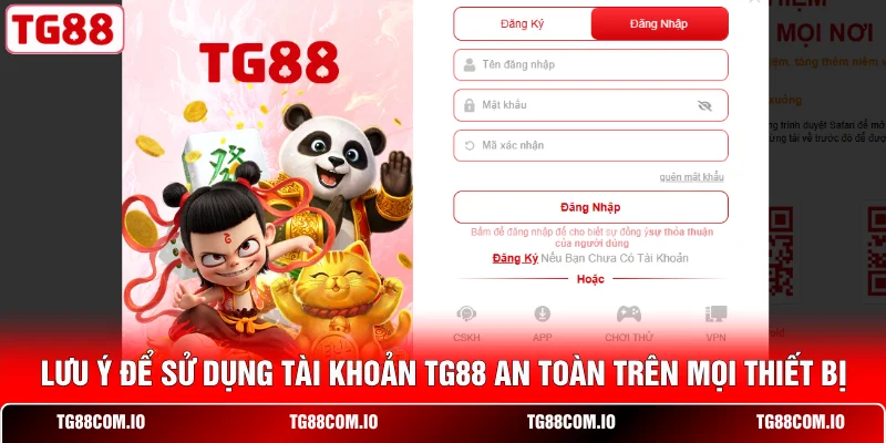 Đăng Nhập TG88 3 Lưu ý để sử dụng tài khoản TG88 an toàn trên mọi thiết bị