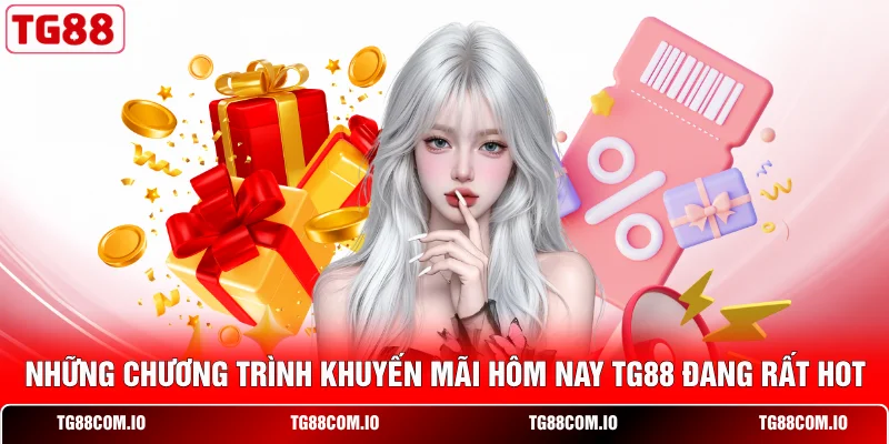Khuyến Mãi Hôm Nay TG88 - Đăng Ký Có Quà, Nạp Là Thưởng 1 Những chương trình khuyến mãi hôm nay TG88 đang rất hot