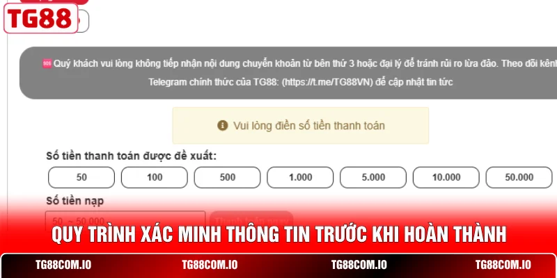Nạp Tiền TG88 3 Quy trình xác minh thông tin trước khi hoàn thành