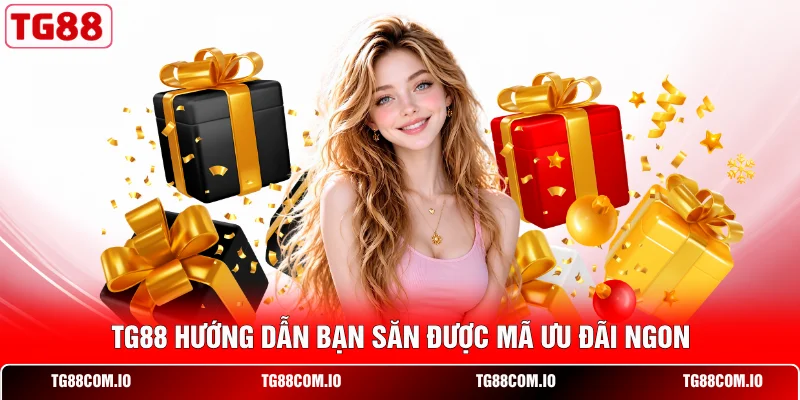 Khuyến Mãi Hôm Nay TG88 - Đăng Ký Có Quà, Nạp Là Thưởng 3 TG88 hướng dẫn bạn săn được mã ưu đãi ngon