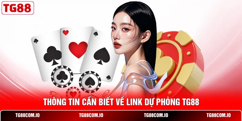 Link Dự Phòng TG88 2026 - Hướng Dẫn Truy Cập An Toàn 1 Thông tin cần biết về link dự phòng TG88